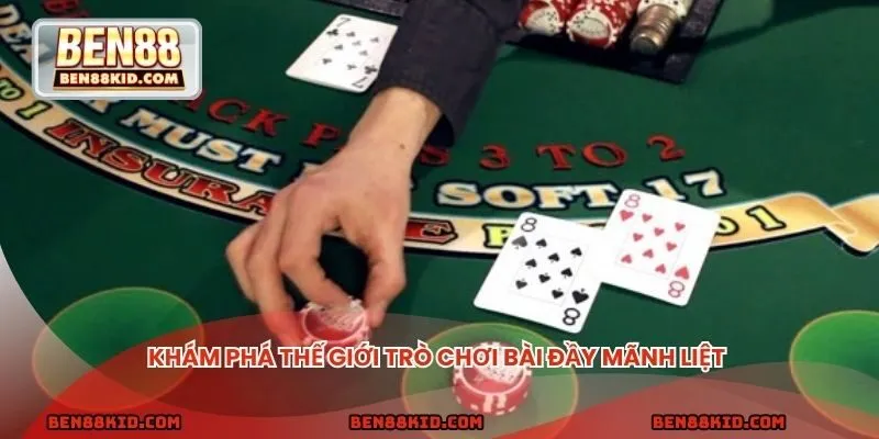 Khám phá thế giới trò chơi bài đầy mãnh liệt