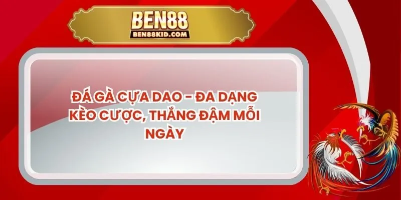 Đá Gà Cựa Dao - Đa Dạng Kèo Cược, Thắng Đậm Mỗi Ngày