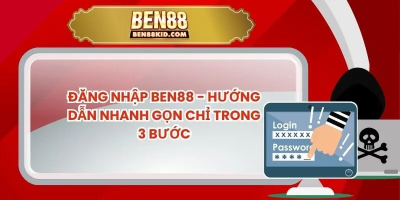 Đăng Nhập BEN88 - Hướng Dẫn Nhanh Gọn Chỉ Trong 3 Bước