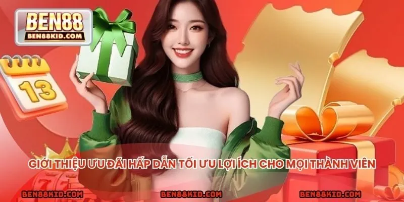 Giới thiệu ưu đãi hấp dẫn tối ưu lợi ích cho mọi thành viên