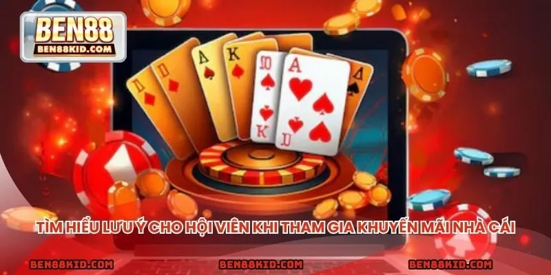 Tìm hiểu những lưu ý cho hội viên khi tham gia khuyến mãi tại nhà cái