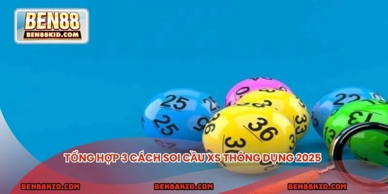 Tổng hợp 3 cách soi cầu XS thông dụng 2025